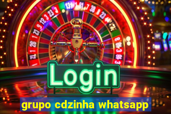 grupo cdzinha whatsapp